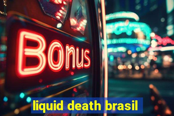 liquid death brasil